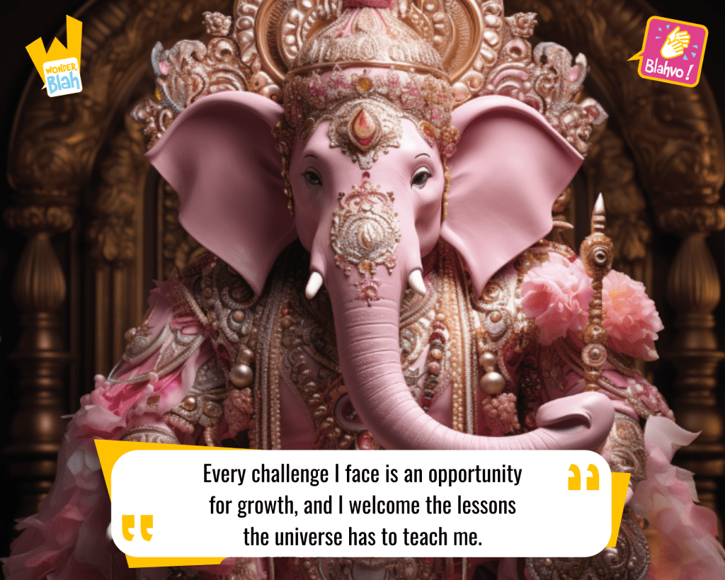 This image represents a Blah - aka a quote, a punchline, a mantra and so on - representing a mystical elephant saying the following Hindu Mantra : "Every challenge I face is an opportunity for growth, and I welcome the lessons the universe has to teach me."