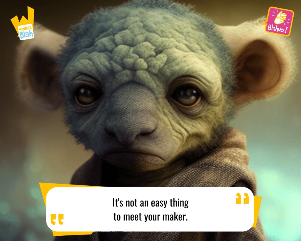 This image represents a Blah - aka a quote, a punchline, a mantra and so on - from the movie "Blade Runner (1982)" where an extra-terrestrial character says : "It's not an easy thing to meet your maker."