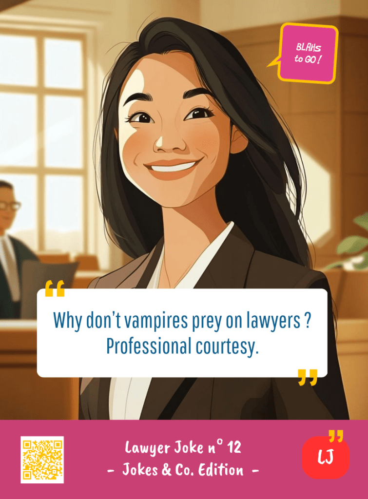 This image represents a Lawyer Joke Blah - aka a quote, a punchline, a mantra and so on - from the Box of Funny Cards / Game "Blahs to Go" where a lawyer says : "Why don't vampires prey on lawyers ? Professional courtesy."