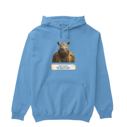 This image represents a Blah - aka a quote, a punchline, a mantra and so on - written on a pullover hoodie from The Blah Blah Shop that says : "Always be yourself, unless you can be a unicorn. Then, always be a unicorn."