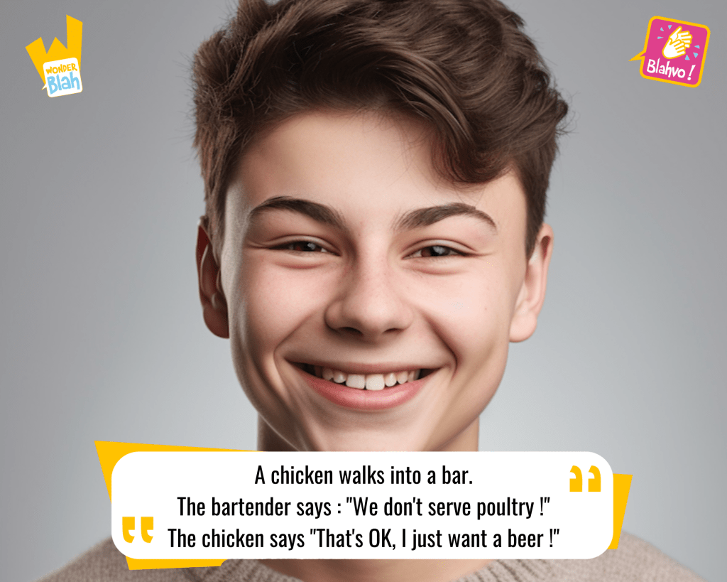 This image represents a Blah - aka a quote, a punchline, a mantra and so on - where a young boy says : "A chicken walks into a bar. The bartender says : "We don't serve poultry ! The chicken says : That's OK, I just want a beer !"