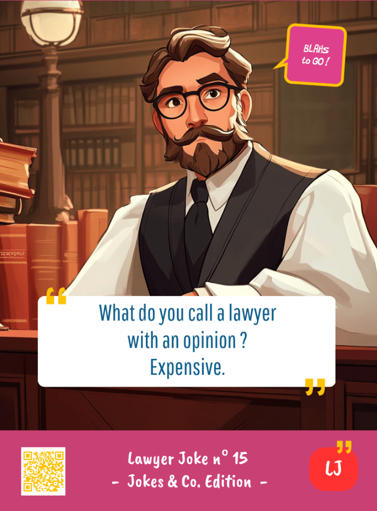 This image represents a Lawyer Joke Blah - aka a quote, a punchline, a mantra and so on - from the Box of Funny Cards / Game "Blahs to Go" where a lawyer says : "What do you call a lawyer with an opinion ? Expensive."