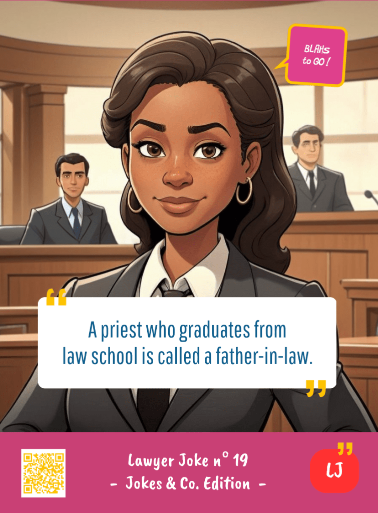 This image represents a Lawyer Joke Blah - aka a quote, a punchline, a mantra and so on - from the Box of Funny Cards / Game "Blahs to Go" where a lawyer says : "A priest who graduates from law school is called a father-in-law."