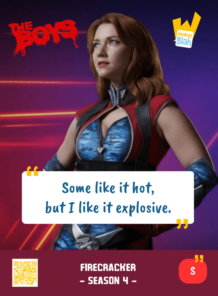 This image represents a Blah - aka a quote, a punchline, a mantra and so on - from the TV Show "The Boys" where the character Firecracker says : "Some like it hot, but I like it explosive."