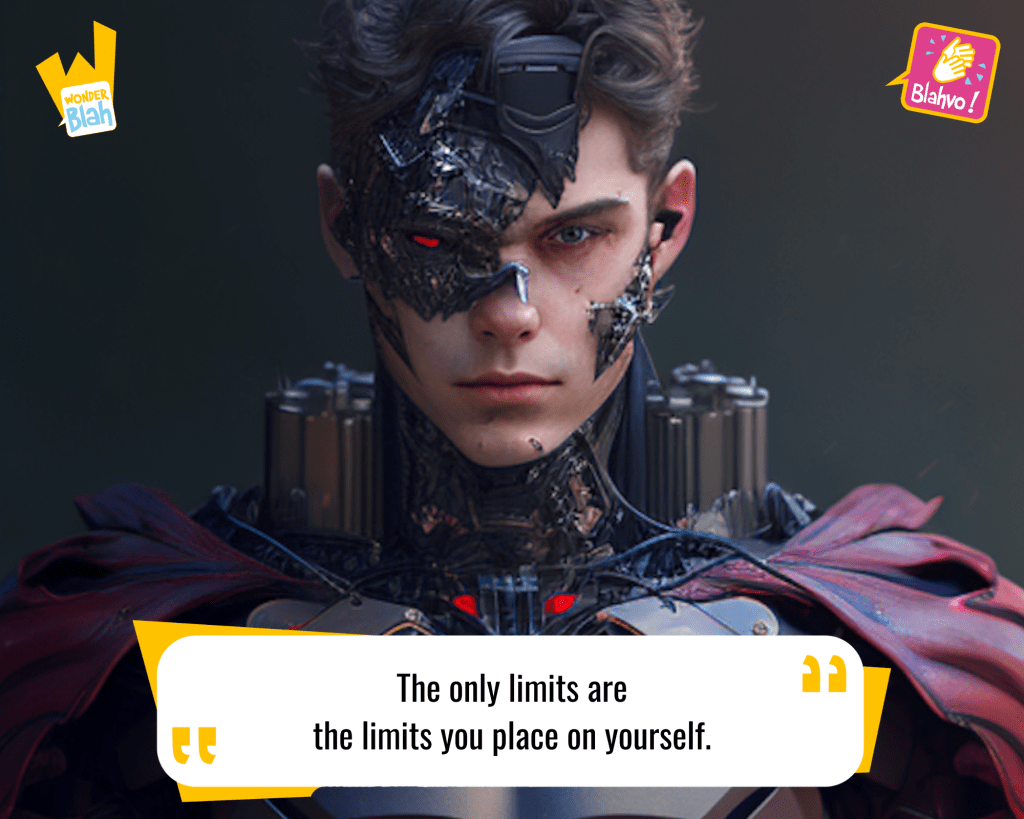 This image represents a Blah - aka a quote, a punchline, a mantra and so on - from the movie "Ready Player One (2018)" where an extra-terrestrial character says : "The only limits are the limits you place on yourself."