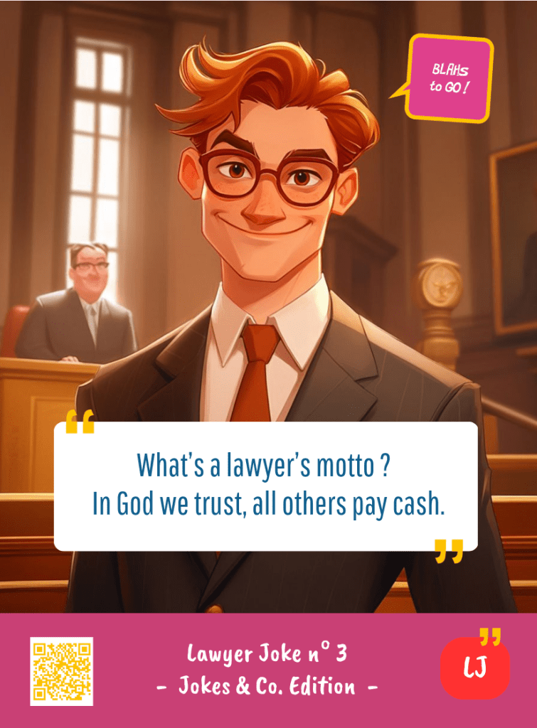 This image represents a Lawyer Joke Blah - aka a quote, a punchline, a mantra and so on - from the Box of Funny Cards / Game "Blahs to Go" where a lawyer says : "What's a lawyer's motto ? In God we trust, all others pay cash."