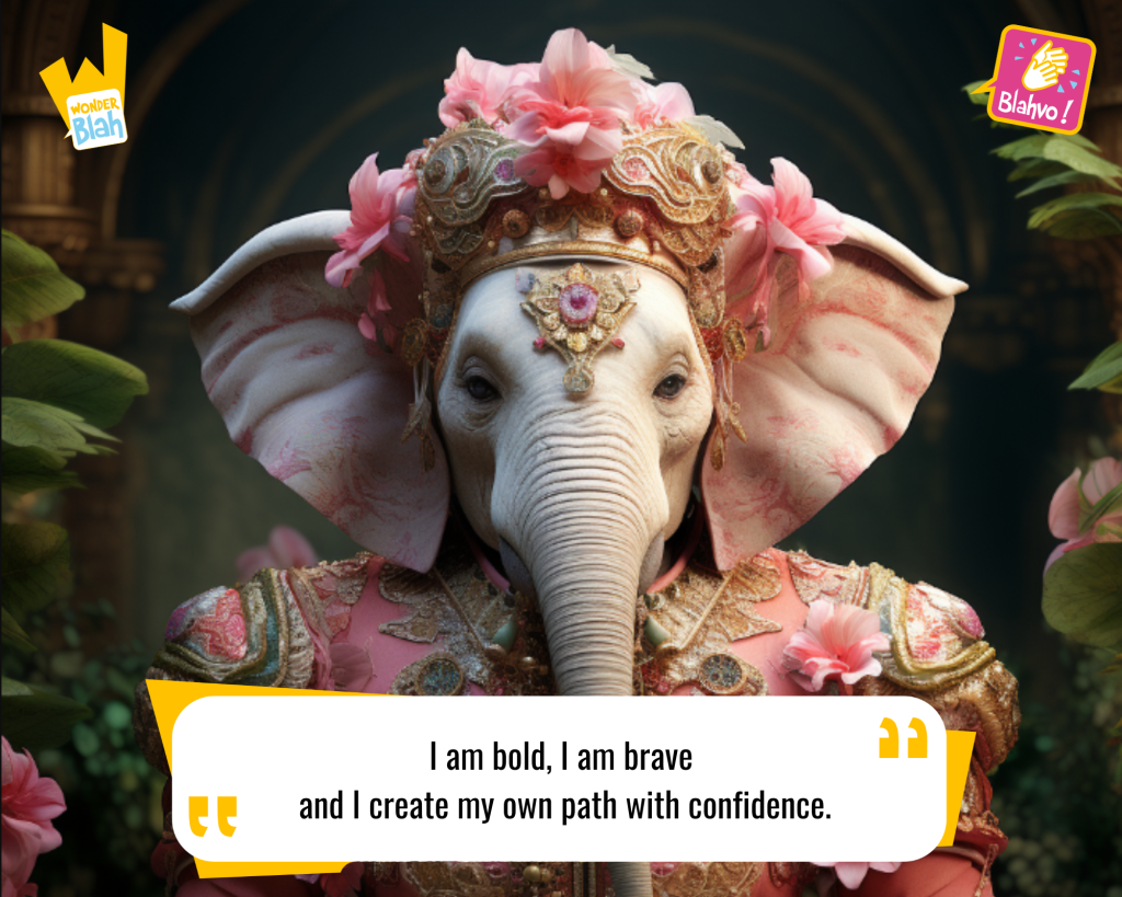 This image represents a Blah - aka a quote, a punchline, a mantra and so on - representing a mystical elephant saying the following Hindu Mantra : "I am bold, I am brave, and I create my own path with confidence."