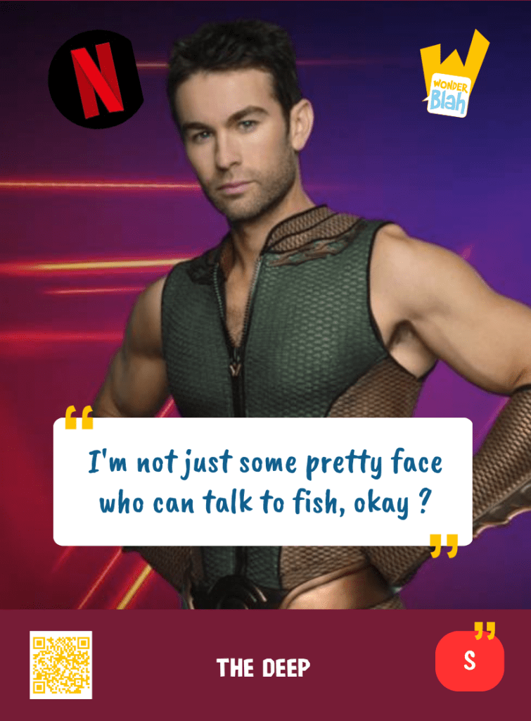 This image represents a Blah - aka a quote, a punchline, a mantra and so on - from the TV Show "The Boys" where the character The Deep says : "I'm not just some pretty face who can talk to fish, okay ?"