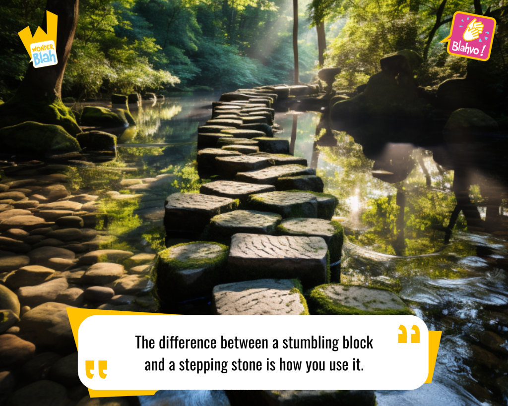 This image represents a Blah - aka a quote, a punchline, a mantra and so on - representing a mystical landscape with the following Hindu Mantra : "The difference between a stumbling block and a stepping stone is how you use it."