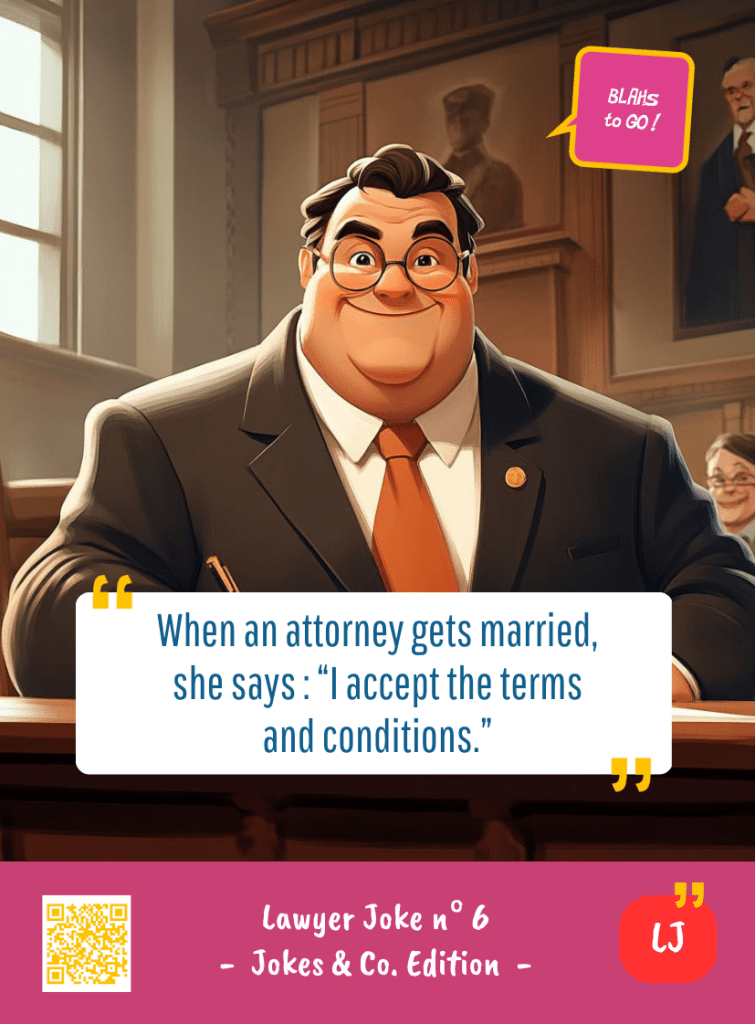 This image represents a Lawyer Joke Blah - aka a quote, a punchline, a mantra and so on - from the Box of Funny Cards / Game "Blahs to Go" where a lawyer says : "When an attorney gets married, she says : I accept the terms and conditions."