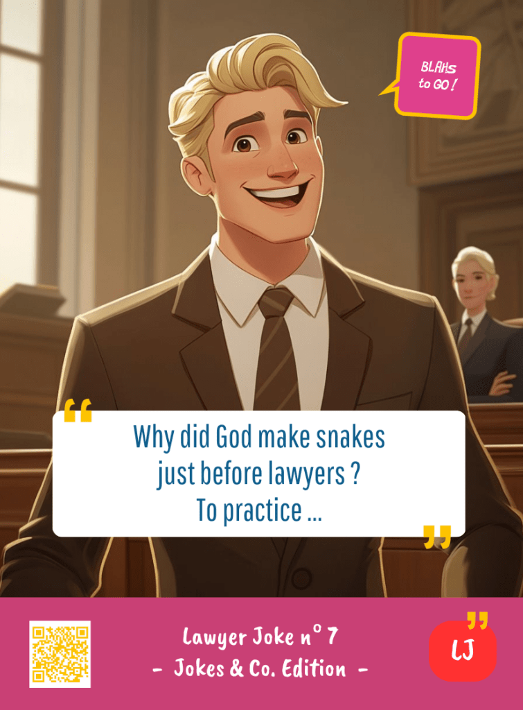 This image represents a Lawyer Joke Blah - aka a quote, a punchline, a mantra and so on - from the Box of Funny Cards / Game "Blahs to Go" where a lawyer says : "Why did God make snakes just before lawyers ? To practice ..."