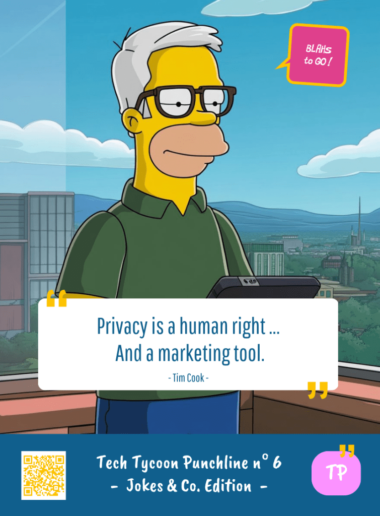 This image represents a Blah - aka a quote, a punchline, a mantra and so on - from the Box of Funny Cards / Game "Blahs to Go" where, like the characters from The Simpsons, the character takes over tech tycoon Tim COOK' punchline and says : "Privacy is a human right ... And a marketing tool."