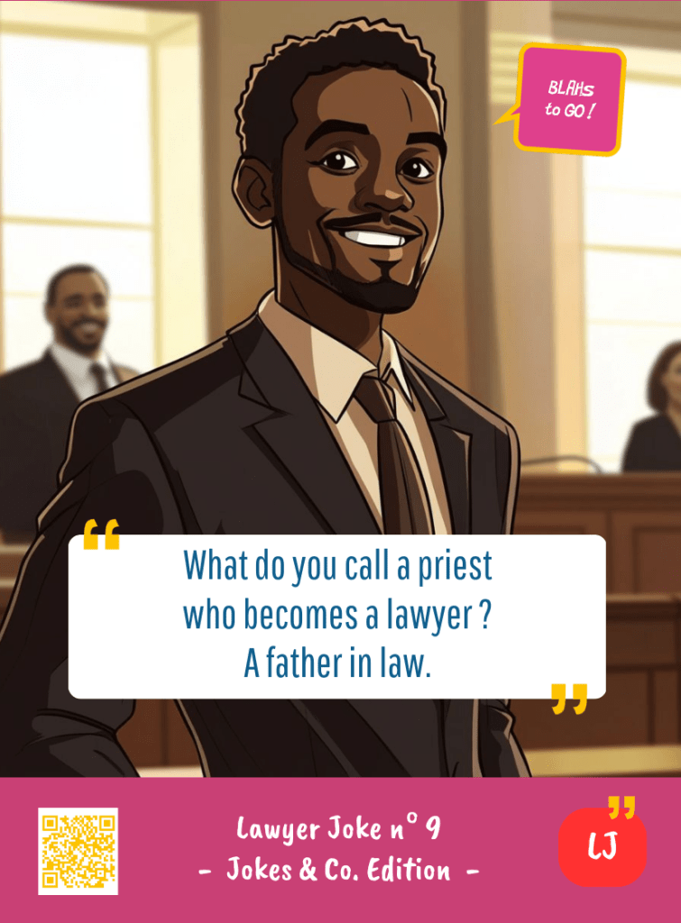 This image represents a Lawyer Joke Blah - aka a quote, a punchline, a mantra and so on - from the Box of Funny Cards / Game "Blahs to Go" where a lawyer says : "What do you call a priest who becomes a lawyer. A father in law."